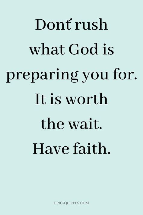 17 Relationship Quotes about Patience - Don´t rush what God is preparing you for. It is worth the wait. Have faith. Quotes About God Loving You, The Wait Is Over Quotes, Patience For Love, God Night Quotes, You Are Worth The Wait Quotes, You Are Worth The Wait, Faithfulness Quotes Relationship, Faith And Relationships, In The Waiting Quotes