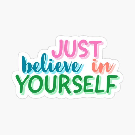 Just Believe In Yourself, Affirmation Stickers, Collage Pieces, Motivational Stickers, Believe In Yourself Quotes, Motivational Affirmations, Motivational Sticker, Luck Quotes, Good Luck Quotes