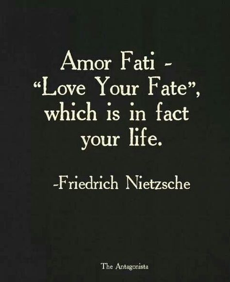 1. Amor fati is a Latin phrase that means “the love of one’s fate.” Amor fati perfectly describes the result of successful shadow integration. Shadow integration – the unflinching embrace of what is unknown and of what is ordinarily repressed, taboo, or avoided – is the root of all efficacious magic. Therefore the term amor [&hellip Nietzsche Quotes, Latin Quotes, Latin Phrases, Philosophy Quotes, Friedrich Nietzsche, Dream Girl, E Card, Quotable Quotes, A Quote