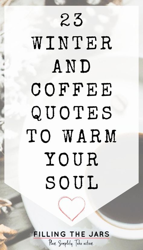 Text 23 winter and coffee quotes to warm your soul on white background over faded flatlay of coffee and pinecones. Coffee Holiday Quotes, December Coffee Quotes, Cozy Letterboard Quotes, Coffee And Mountains Quotes, Fall Coffee Letterboard Quotes, February Coffee Quotes, New Year Coffee Quotes, Drink Coffee Quotes, Love And Coffee Quotes