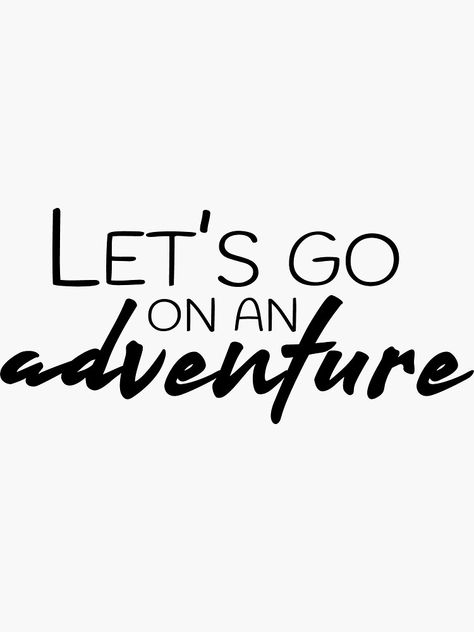 Going On An Adventure, Adventure Is Out There Up, Lets Go On A Trip Quotes, Go Outside Quotes, Adventure Is Out There, Lets Go On An Adventure, Ready For Adventure Quotes, Adventure Quotes Short, Let’s Go On An Adventure