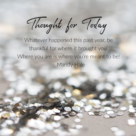 A year can bring so many things our way. Take comfort in knowing you are exactly where you need to be.   #spreadthanks #grateful #thankful #ElenaAnguita #NewYear #comfort #reflection #MandyHale New Year Gratitude, Quotes Gratitude, Gratitude Affirmations, Gratitude Quotes, Abundant Life, Self Improvement Tips, A Year, Gratitude, Knowing You