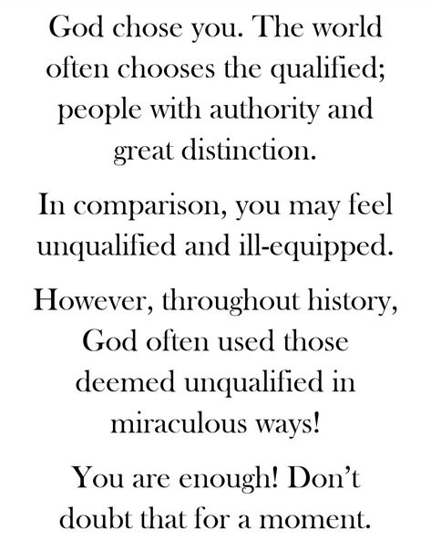 God chose you! God Chose You Quotes, God Chose You, God Chose Me, You're Enough, Chose Me, You Quotes, You Are Enough, Choose Me, Be Yourself Quotes