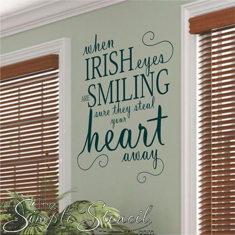 A beautifully designed vinyl wall quote decal of an Irish saying that reads "when Irish eyes are smiling sure they steal your heart away.  #irish #irishblessings #irishproverbs #proverbs #blessings #ireland #walldecals #wallart #typography #saintpatricksday #stpatricksday #simplestencils #celtic #shamrock #irishfortheeyes Old Irish Blessing, Irish Songs, Vinyl Wall Lettering, Irish Eyes Are Smiling, Irish Clover, Vinyl Wall Quotes, Whimsical Style, Irish Culture, Irish Eyes