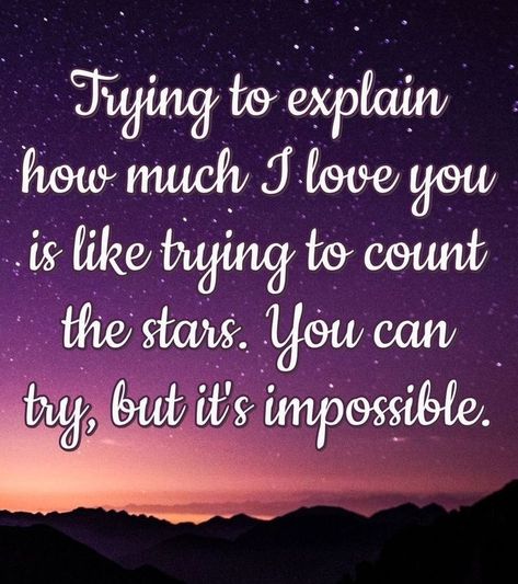 There For You Quotes, How Much I Love You Quotes, How To Explain How Much You Love Him, How Much I Love You, Love Your Husband Quotes, Love Him Quotes, Star Love Quotes, How To Say I Love You, Perfect Love Quotes