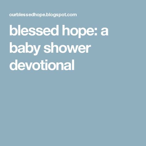 blessed hope: a baby shower devotional Devotional Ideas, Christian Baby Shower, Planning A Baby Shower, Showers Of Blessing, Baby Blessing, Spring Baby Shower, Baby Shower Inspiration, Christian Devotions, Bible Devotions