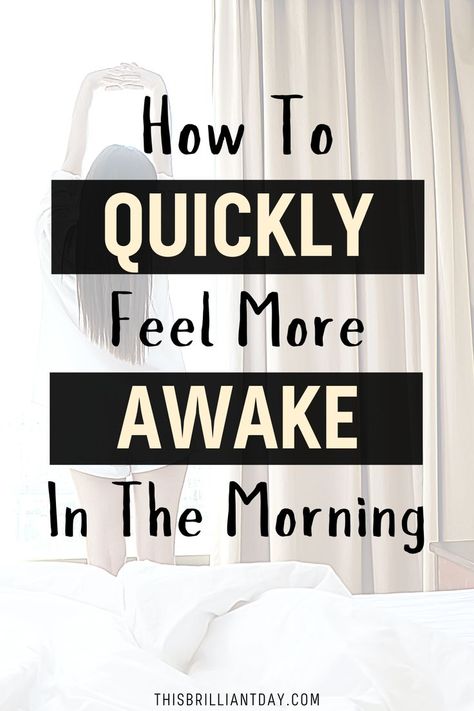 How To Quickly Feel More Awake In The Morning Ways To Help You Wake Up In The Morning, Things To Wake Me Up, How To Look More Awake In The Morning, I Dont Want To Get Out Of Bed, How To Feel Awake In The Morning, Tips For Waking Up In The Morning, How To Feel More Awake, How To Wake Yourself Up When Tired During The Day, How To Not Be Sleepy