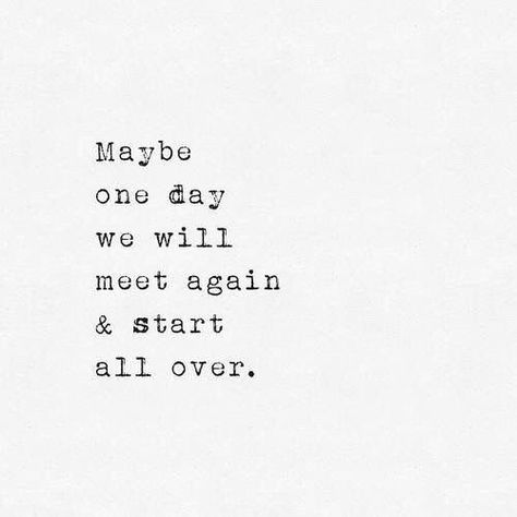 One Day, Meet Again, Maybe One Day, The Words, R A, Positive Vibes, Quote Of The Day, Quotes To Live By, A R