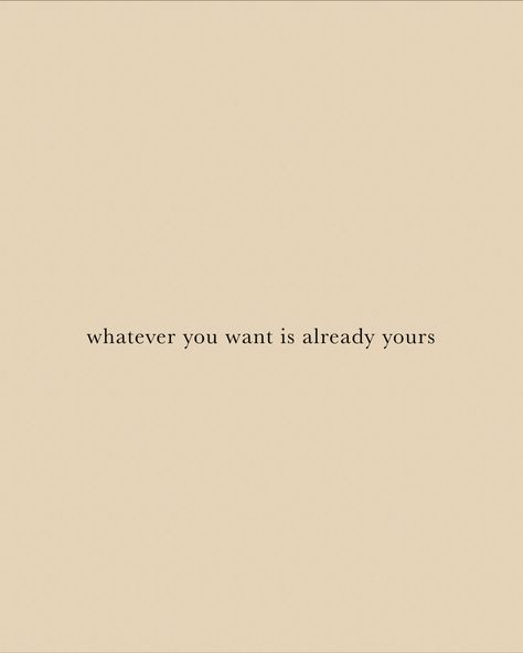 inspirational quote, whatever you want is already yours Inspirational Quotes, Writing, Whatever You Want Quote, Want Quotes, 2024 Vision, Inspirational Quote, Vision Board, I Want, Cards Against Humanity