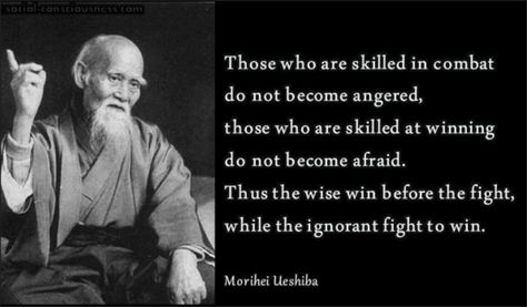 Morihei Ueshiba  I think this quote is at the root of why I enjoy Samurai, Kung-fu, and other warrior based or martial arts movies.  They epitomize those who fight only for peace or honor and never out of anger.  It's all about the mind and the skill... Samurai Quotes, Morihei Ueshiba, Honor Code, Martial Arts Quotes, The Oregon Trail, Ju Jitsu, Sun Tzu, Warrior Quotes, Aikido