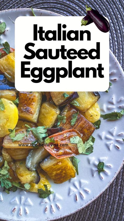 Italian Sauteed Eggplant: Quick And Easy Recipe - The Bella Vita Sauteed Eggplant Recipes, Italian Eggplant Recipes, Sautéed Eggplant, Stovetop Recipes, Italian Eggplant, Sauteed Eggplant, Eggplant Recipes Easy, Low Calorie Vegetables, Eggplant Recipe