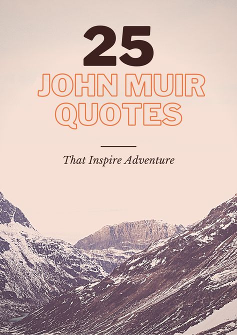 John Muir Quotes John Muir Quotes Mountain, John Muir Quotes Nature, Mountain Quotes Nature, Desert Quote, Mountain Quotes, Nature Quotes Adventure, John Muir Quotes, The Call Of The Wild, Quotes That Inspire