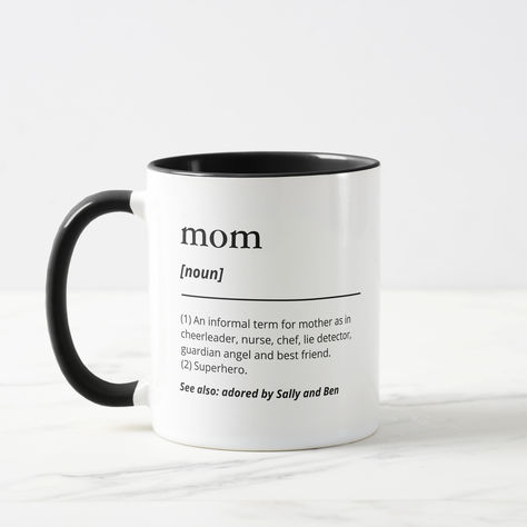 Create your own one-of-a-kind personalized mom coffee mug with your personal definition of your mom. Modern dictionary style custom mother definition, black typography and clean and simple design. A personalized gift idea for the best mom ever, that make a unique meaningful gift for birthdays, mothers day, Christmas, really any occasion. Make it sound official or give it a funny twist and enjoy the look on the face when your mom unwraps it. Definition Of Mom, Christmas Present For Mom, Mother Definition, Christmas Presents For Moms, Mom Definition, Black Typography, Present For Mom, Funny Definition, Moms Birthday