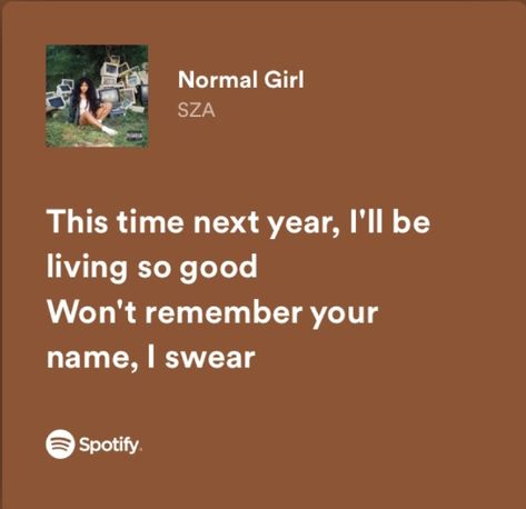 Sza Normal Girl Song, Snoh Aalegra Lyrics, Sza Lyrics Music Quotes Aesthetic, Sza Ctrl Aesthetic Lyrics, Song Lyrics Yearbook Quotes, Relatable Sza Lyrics, The Weekend Sza Lyrics, This Time Next Year Ill Be Living So Good Sza, Sza Spotify Aesthetic