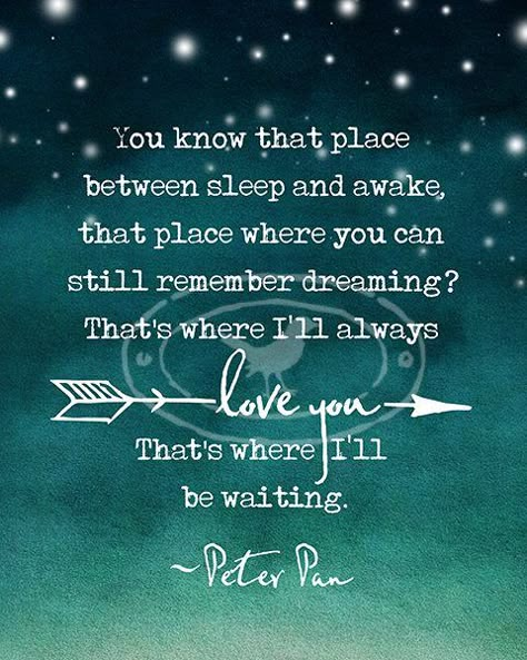 That's where I'll be waiting. Goodnight Quotes For Her, Peter Pans, Peter Pan Quotes, Quotes Disney, Captain Hook, Disney Quotes, Typography Quotes, Good Night Quotes, A Quote