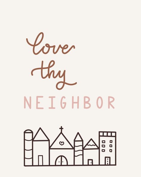 love thy neighbor like yourself :0 Love Thy Neighbor Tattoo, Love Your Neighbor As Yourself Craft, Thats Not My Neighbor Background, That’s Not My Neighbor, Simple Lettering, Love Thy Neighbor, Love Your Neighbour, Like You, Love You