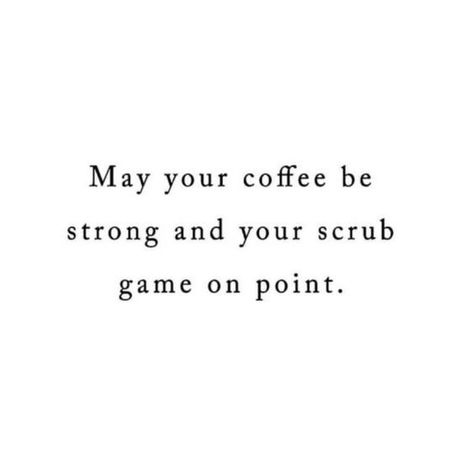 May your coffee be strong and your scrub game on point. #nursing #nurse #nursingschool #healthcare - Future Surgeon, Nurse Jackie, Nurse Inspiration, Surgical Tech, Nurse Rock, Nursing Memes, Nursing Tips, Quotes Thoughts, Future Nurse