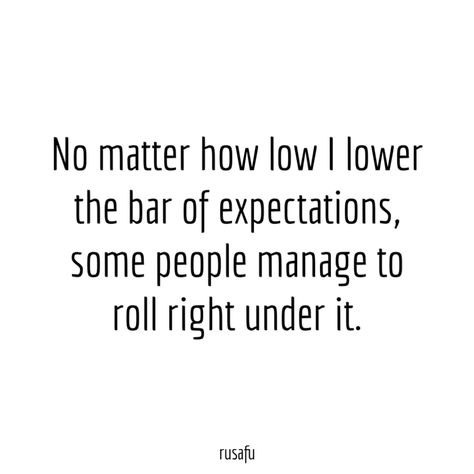 Lower Your Expectations Of People, Quotes Funny Sarcastic Women Hilarious, Expect Less From People Quotes, Sarcastic I Miss You Quotes, Offended Quotes Funny, Lower Expectations Quotes, Rude People Quotes Well Said, Rude People Quotes Funny, Moody People Quotes