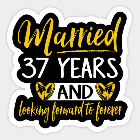 37th Wedding Anniversary Shirt. Married 37 Years - 37th Wedding Anniversary Gifts - Sticker | TeePublic 37th Wedding Anniversary, Anniversary Outfits, 35th Wedding Anniversary Gift, 15 Year Wedding Anniversary, 24th Wedding Anniversary, 29th Anniversary, Anniversary Outfit, Wedding Anniversary Quotes, 35th Wedding Anniversary