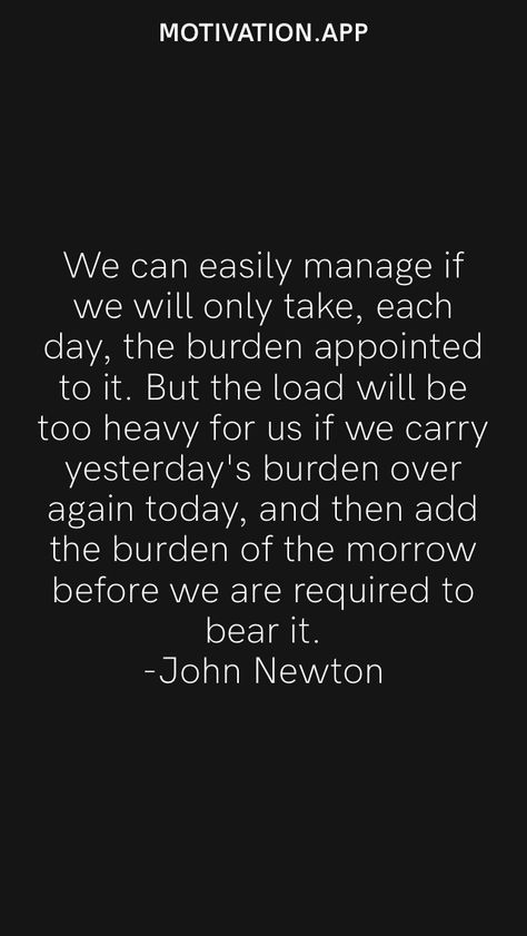 Carrying Others Burdens Quotes, Burdens Quotes, Burden Quotes, John Newton, Motivation App, A Burden, Quotable Quotes, True Words, Each Day