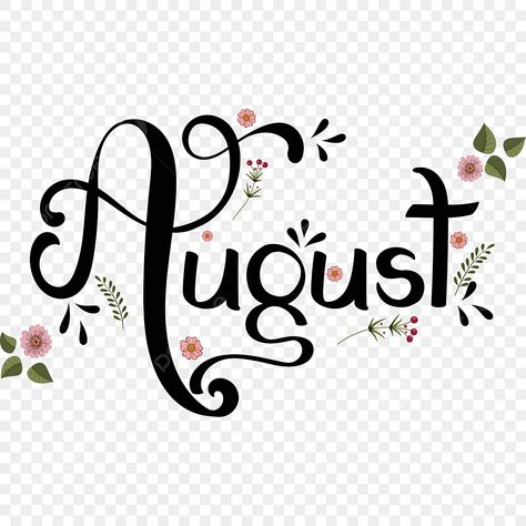 August Calligraphy, Month Calligraphy, August Clipart, Watercolor Flower Illustration, January Calendar, August Month, Drawn Flowers, Rose Background, Flowers Clipart