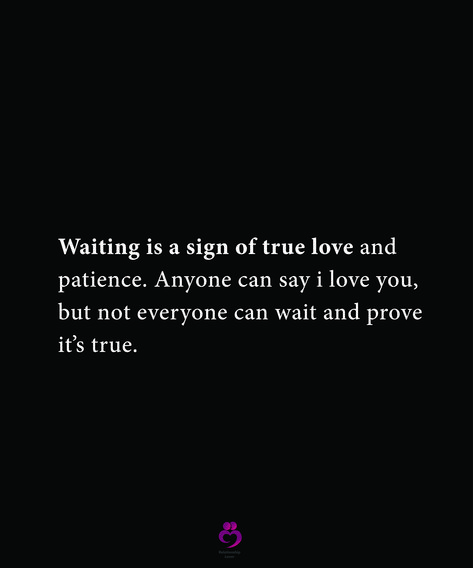 Waiting is a sign of true love and
patience. Anyone can say i love you,
but not everyone can wait and prove
it’s true.
#relationshipquotes #womenquotes Anyone Can Say I Love You, Prove Love Quotes, If Its Not Forever Its Not Love, Waiting Is A Sign Of True Love Quotes, Waiting And Hoping Quotes, I Promise To Wait For You, Someone Is Waiting For You, True Love Is Worth The Wait, Waiting For Someone You Love