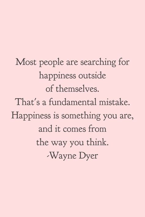 Wayne Dyer Quotes Inner Peace, Wayne Dyer Quotes Affirmations, Dr Wayne Dyer Quotes, Being Happy With Yourself, Wayne Dyer Quotes, Dr Wayne Dyer, Forever Love Quotes, Focus Quotes, Happy Morning Quotes