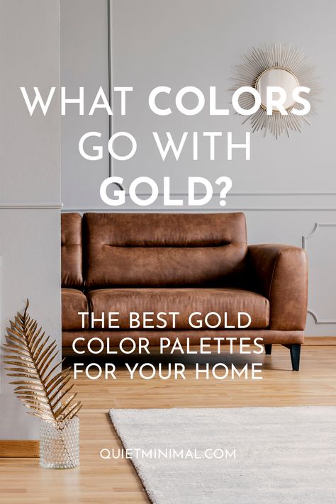 Colors that Go with Gold - Quiet Minimal Paint Colors That Go With Gold Accents, Tan Color Palette Living Room, What Colors Go With Gold, Gold Couch Living Room Ideas, Colours That Go With Gold, Gold Sofa Living Room Ideas, Gold Sofa Living Room Color Schemes, Gold Couch Living Room Color Palettes, Color Schemes With Gold