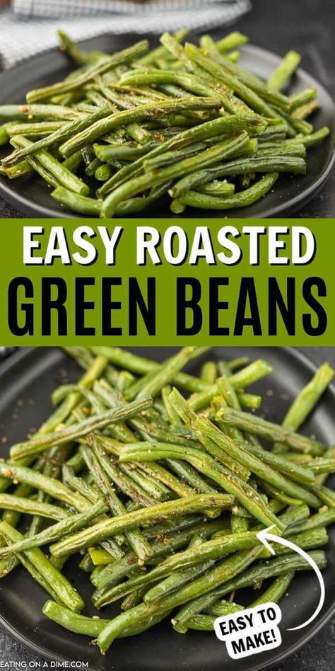 Green Beans In The Oven Recipe, Green Beans Oven Roasted Easy Recipes, Best Baked Green Beans, Baked Green Beans Recipe, Oven Roasted Beans, Baking Green Beans Oven, Roasted Beans Green, Simple Green Beans Recipe, Green Bean Oven Recipe