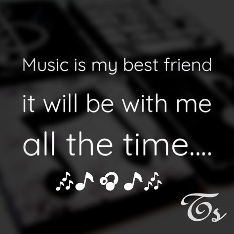 Music is my best friend it will be with me all the times.... Music Is My Best Friend Quotes, Be With Me, Own Quotes, Music Wall, Deep Quotes, Music Memes, Best Friend Quotes, My Best Friend, Music Is