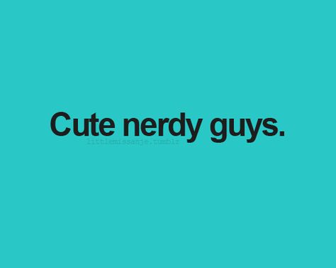 I need one. Smart fellers are hard to find... Guys In Beanies, Nerd Quotes, Nerdy Guys, Smart Men, Types Of Guys, Boy Quotes, Roblox Memes, Nerd Life, Nerd Girl