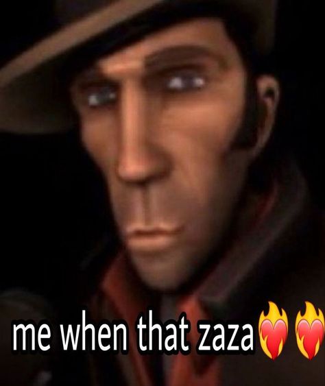 Me Without The Zaza, Me When No Zaza, Team Fortress 3, Tf2 Funny, Combat Fan, Tf2 Memes, Funny People Pictures, Team Fortess 2, Think Fast