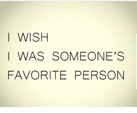 No Ones Favourite Person Quotes, I Just Wish Someone Would Care, I Wish I Had Someone Who Cares, I Just Want To Be Someones Favourite Person, Wish Someone Cared About Me, No One’s Favorite Person, Everyone Has Someone But Me, I Wish Someone Would Ask If Im Okay, I Wish I Could Be More Pretty