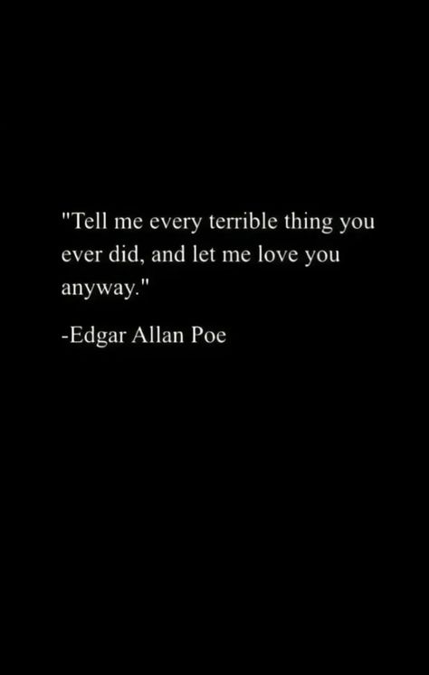 Tell Me Every Terrible Thing You Did Edgar Allen Poe, Edgar Allen Poe Love Poems, Raven Edgar Allen Poe Tattoo, The Tell Tale Heart Edgar Allan Poe, Edgar Allen Poe Quotes Love, Edgar Allan Poe Tattoos, Tell Tale Heart Aesthetic, Edgar Allen Poe Quotes Wallpaper, Tell Tale Heart Quotes