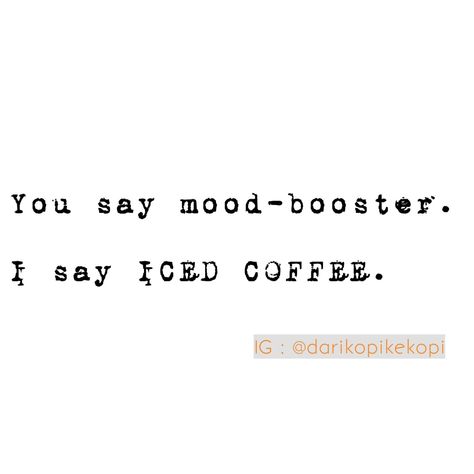 #coffee, #coffeequote Ice Coffee Quotes, Cold Coffee Quotes, Coffee Obsession Quotes, Gl Quotes, Obsession Quotes, Instagram Words, Coffee Obsession, Mood Boosters, Cold Coffee