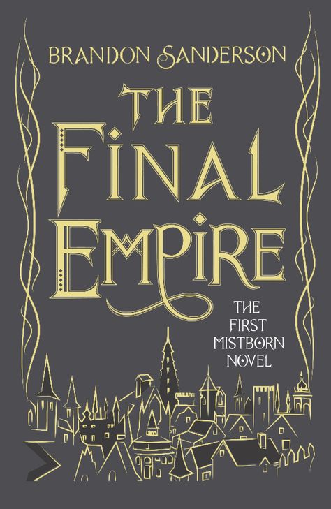 The Final Empire by Brandon Sanderson (Mistborn #1), 10th Anniversary Edition, Gollancz, UK, 2016 The Final Empire, Mistborn Trilogy, Teaching Creative Writing, Robin Hobb, Stormlight Archive, Fantasy Writer, Tenth Anniversary, Brandon Sanderson, Fantasy Authors