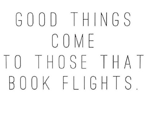 Good things come to those who book flights Flight Quotes, Yes And Yes, Fly Spray, Catch Flights, Negril, Booking Flights, Queen Bee, Real Talk, Jamaica