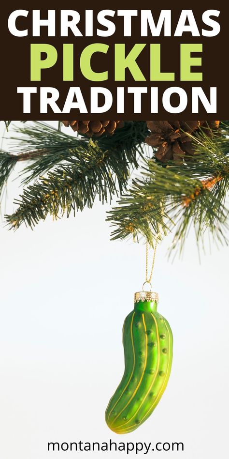 How the Christmas Pickle Tradition Got Started | Montana Happy Pickle Tree, Christmas Pickle Tradition, Hygge Spring, Hygge Summer, Hygge Tips, Christmas Pickle Ornament, Hygge Inspiration, Christmas Articles, Pickle Gifts