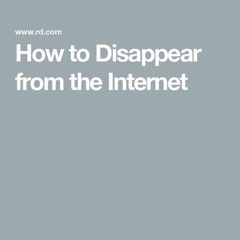 How to Disappear from the Internet Old Websites, Facebook Face, Web History, How To Disappear, Online Self, Digital Data, Digital Footprint, Google Search Results, Online Accounting