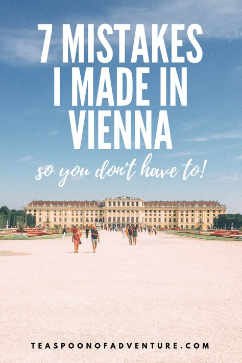 7 Mistakes I Made in Vienna - So You Don't Have To - Teaspoon of Adventure Salzburg, Graz, Vienna Travel Guide, Vienna Austria Travel, Austria Travel Guide, Vienna Travel, Austria Travel, Central Europe, Vienna Austria