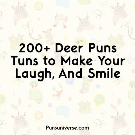 Get ready to antler the laughs with our collection of 200+ deer puns! Whether you’re feeling doe-eyed or just need a good chuckle, these jokes are sure to lighten your mood. Perfect for sharing with your friends or to bring out your inner comedian. Let's make every day a little more pun-derful! #puns #humor #funny #laughs #jokes #deerpun 

🐾🌲🐾 Deer Puns, Deer Hunting Humor, Flower Puns, Deer Light, Fish Puns, Halloween Puns, Cat Puns, Hunting Humor, Animal Puns