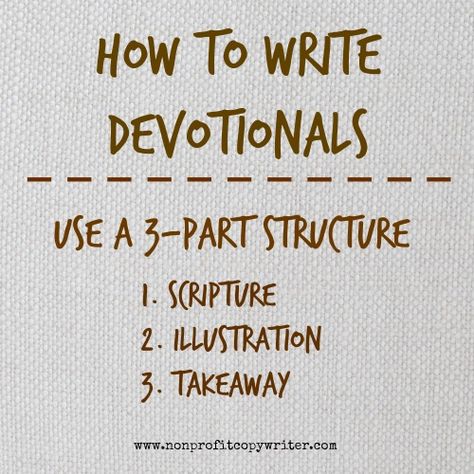 How to write devotionals: use a 3-part structure. With Nonprofit Copywriter How To Write A Preaching, Writing A Devotional, How To Write Devotionals, How To Write A Sermon, How To Write A Devotional Book, Writing A Devotional Book, How To Write A Devotional, Scripture Illustration, Christian Writing