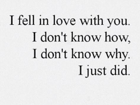 I don't know why but I fell in love with you!! I just did... Idk Why I Love You, You Fell In Love With Someone You Cant Have, Quotes For Loving Someone You Cant Have, I Don’t Know Why I Love You, I Never Thought I Would Fall For You, I Never Wanna Fall In Love Again, Why Did I Fall For You, You Fell First But I Fell Harder, Pov You Fell In Love Again