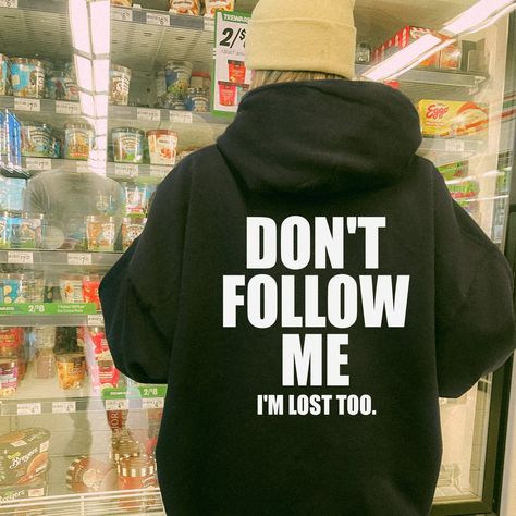 Be a trendsetter and make a statement with our Don't Follow Me I'm Lost Too Hoodie. This funny hoodie features a bold print on the back and is sure to leave a lasting impression. Stand out in style with this trendy hoodie. Don't Follow Me I'm Lost Too, Funny Hoodies Humor, Back Of Hoodie Design, Cool Hoodies Designs Unique, Cricut Hoodie, Hoodie Print Ideas, Sweater Design Ideas, Hoodies With Quotes, Diy Hoodies