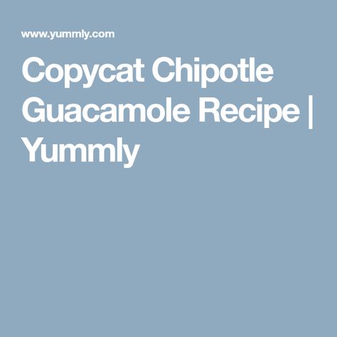 Copycat Chipotle Guacamole Recipe | Yummly Chipotle Guacamole Recipe Copycat, Chipotle Guac, Chipotle Guacamole Recipe, Frappuccino Starbucks Secret Menu, Chipotle Guacamole, Chipotle Copycat Recipes, Guac Recipe, Meal Sides, Copycat Chipotle