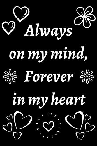 Always on my mind, forever in my heart journal: beautiful journal with flowers, stars, hearts... to Write Letters, for all ages, girls, young kids, teens & adult children.: journals, creative and beautiful: 9798605436362: Amazon.com: Books Always In My Heart, Kids At Heart Quotes, Always On My Mind Forever In My Heart, Heart Journal, Love Is Cartoon, Always On My Mind, Beautiful Journals, Letter Writing, Quotes For Him