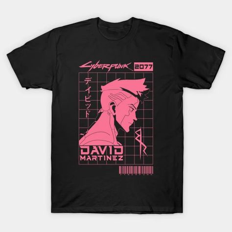 Cyberpunk David Martinez - Cyberpunk - T-Shirt | TeePublic Cyberpunk Tshirt, Cyberpunk Quotes, David Martinez Cyberpunk, Cyberpunk David, Cyberpunk Shirt, David Martinez, Cyberpunk Design, Cyberpunk Aesthetic, Cyberpunk 2077