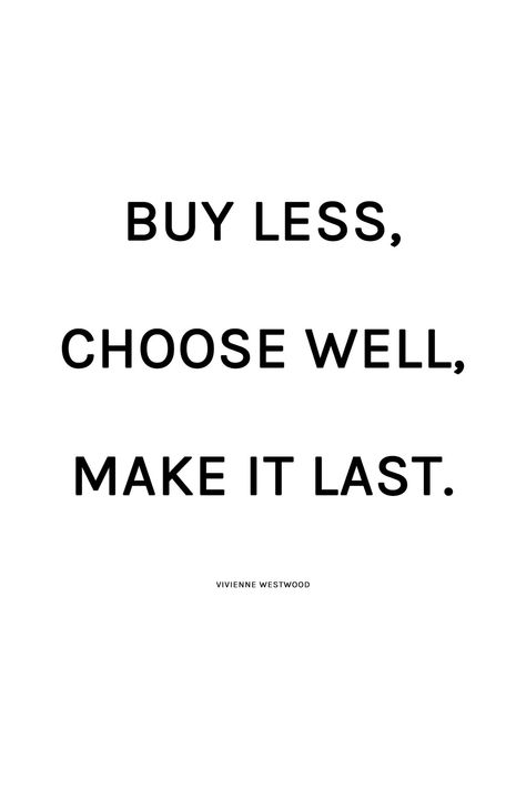 Feel good, ethical Shopping. Looking for your suggestions! http://hejdoll.com/feel-good-ethical-shopping-suggestions/ Minimalist Fashion Quotes, Buy Less Quotes, Buy Less Choose Well Make It Last Vivienne Westwood, Buy Less Choose Well Vivienne Westwood, Quantity Over Quality Quotes, Buy It Quotes, Vivienne Westwood Quotes, Quality Over Quantity Quotes, Fashion Statement Quotes