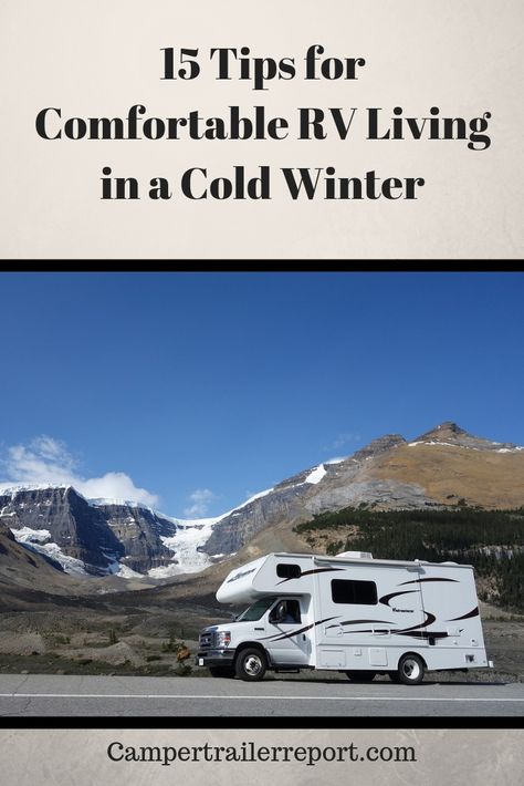 15 Tips for Comfortable RV Living in a Cold Winter Rv Winterizing, Rv Remodeling, Camper Repair, Van Rv, Camping For Beginners, Rv Repair, Rv Tips, Vintage Campers Trailers, Rv Living Full Time