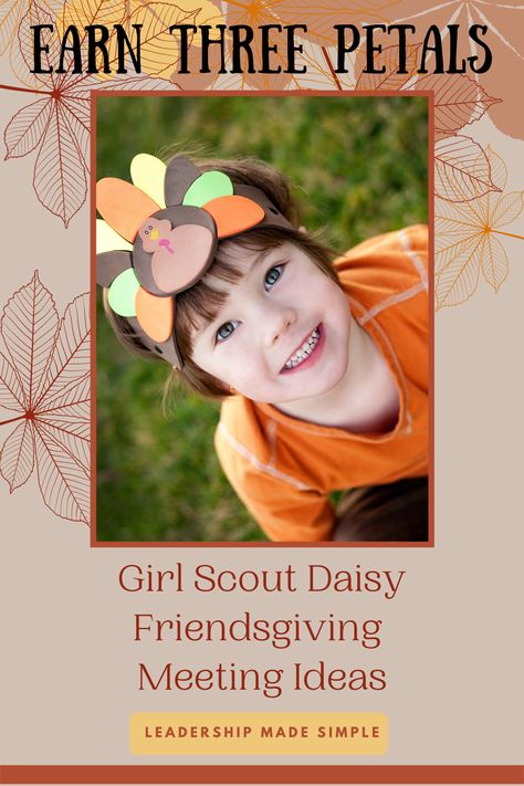 Daisy Scout Petals, 1st Daisy Meeting Ideas, Girl Scout Thanksgiving Meeting Ideas, Earning Daisy Petals Activities, Daisy Scout Crafts, Daisy Scout Meeting Ideas, November Daisy Meeting Ideas, Girl Scout Friendsgiving Ideas, Girl Scouts Thanksgiving Activities